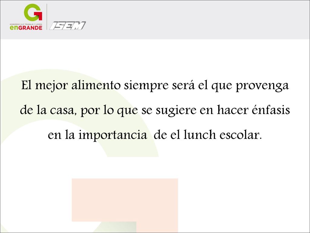 El mejor alimento siempre será el que provenga de la casa, por lo que se sugiere en hacer énfasis en la importancia de el lunch escolar.
