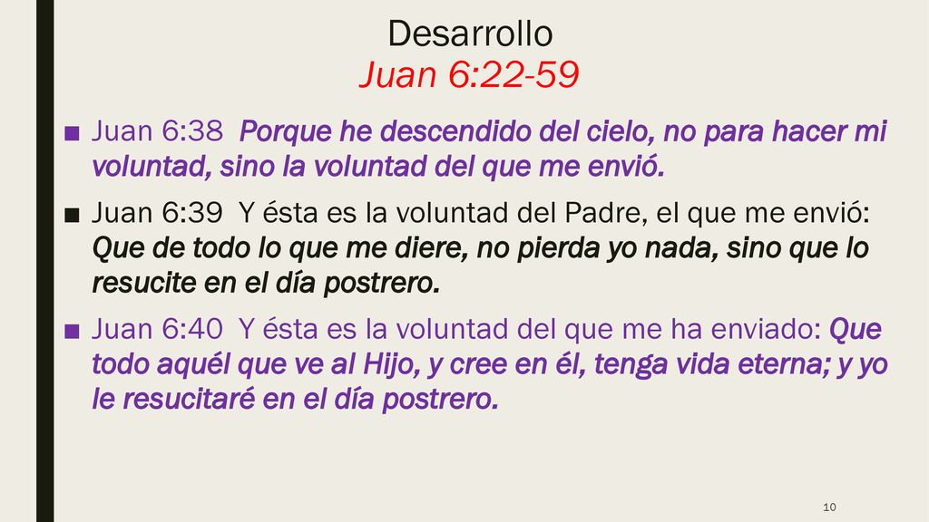 Desarrollo Juan 6:22-59 Juan 6:38 Porque he descendido del cielo, no para hacer mi voluntad, sino la voluntad del que me envió.