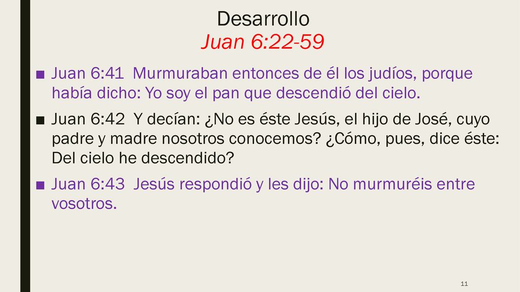 Desarrollo Juan 6:22-59 Juan 6:41 Murmuraban entonces de él los judíos, porque había dicho: Yo soy el pan que descendió del cielo.