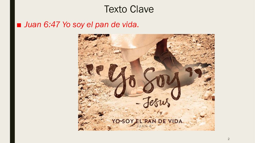 Texto Clave Juan 6:47 Yo soy el pan de vida.