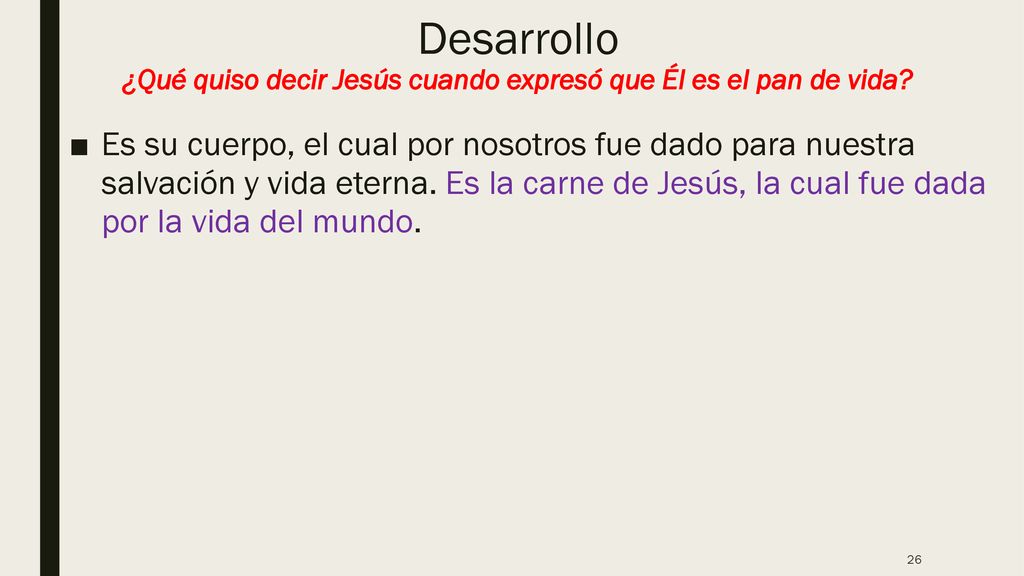 Desarrollo ¿Qué quiso decir Jesús cuando expresó que Él es el pan de vida