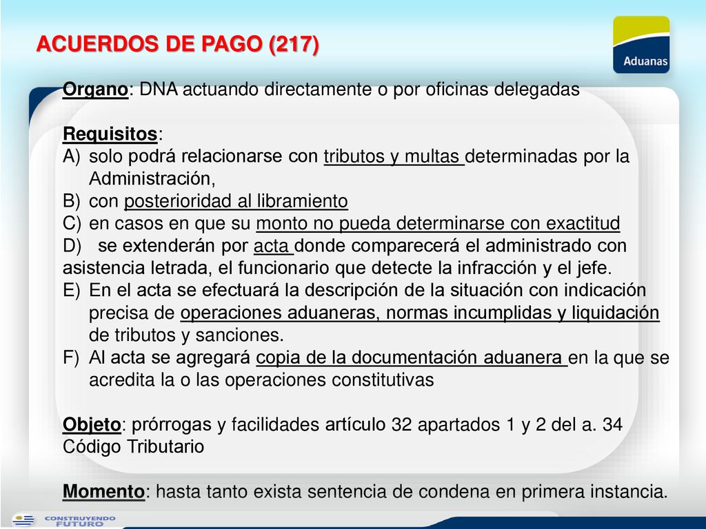 ACUERDOS DE PAGO (217) Organo: DNA actuando directamente o por oficinas delegadas. Requisitos: