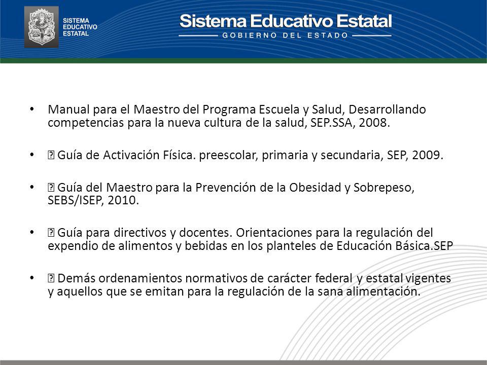 Manual para el Maestro del Programa Escuela y Salud, Desarrollando competencias para la nueva cultura de la salud, SEP.SSA, 2008.