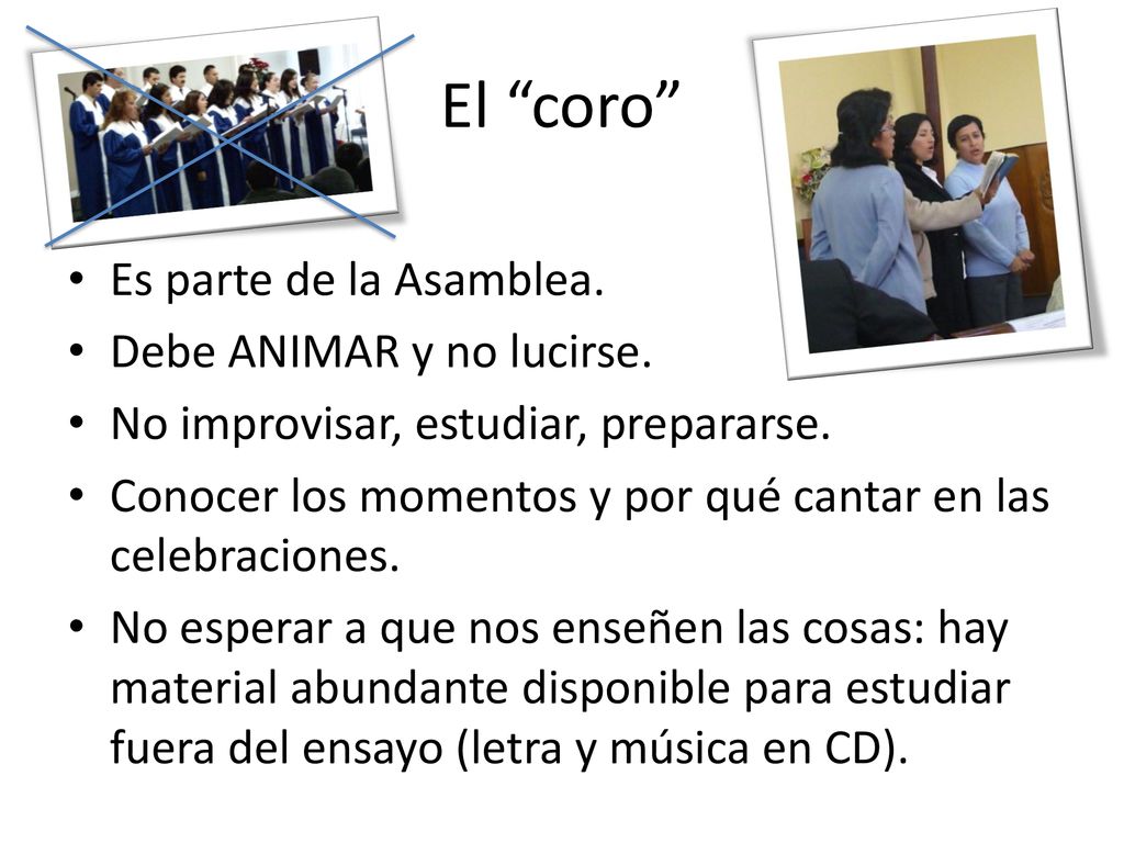 El coro Es parte de la Asamblea. Debe ANIMAR y no lucirse.