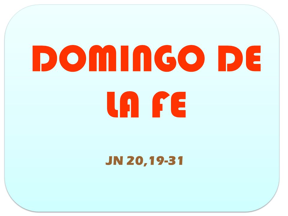 DOMINGO DE LA FE JN 20,19-31