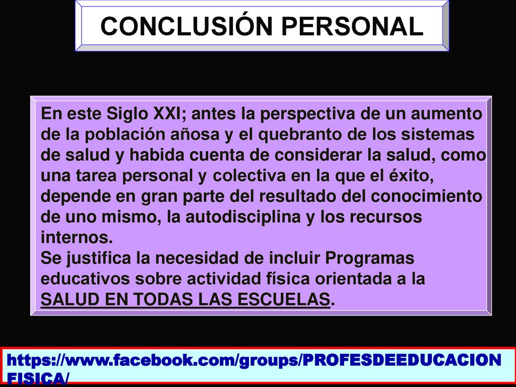 CONCLUSIÓN PERSONAL En este Siglo XXI; antes la perspectiva de un aumento. de la población añosa y el quebranto de los sistemas.