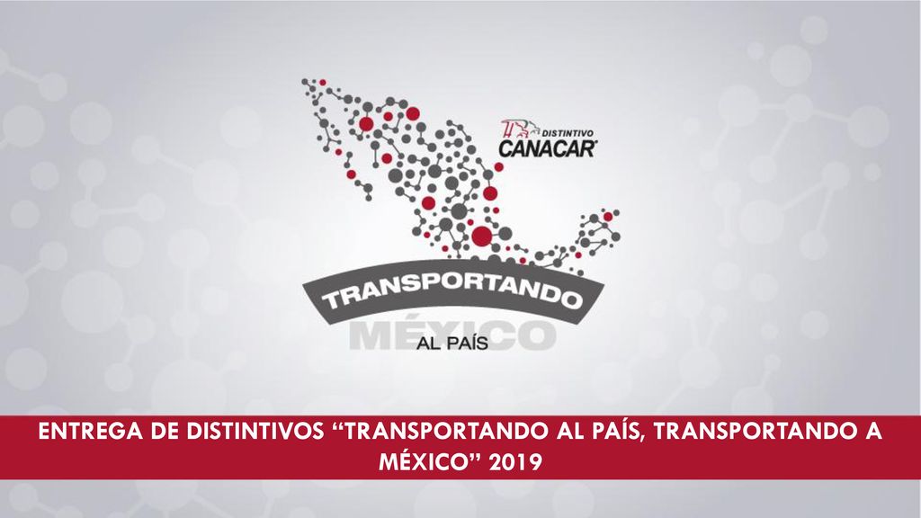 ENTREGA DE DISTINTIVOS TRANSPORTANDO AL PAÍS, TRANSPORTANDO A MÉXICO 2019