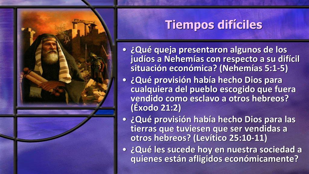 Tiempos difíciles ¿Qué queja presentaron algunos de los judíos a Nehemías con respecto a su difícil situación económica (Nehemías 5:1-5)