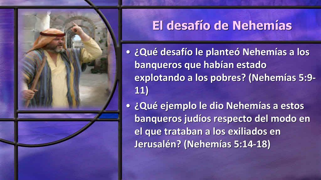 El desafío de Nehemías ¿Qué desafío le planteó Nehemías a los banqueros que habían estado explotando a los pobres (Nehemías 5:9-11)