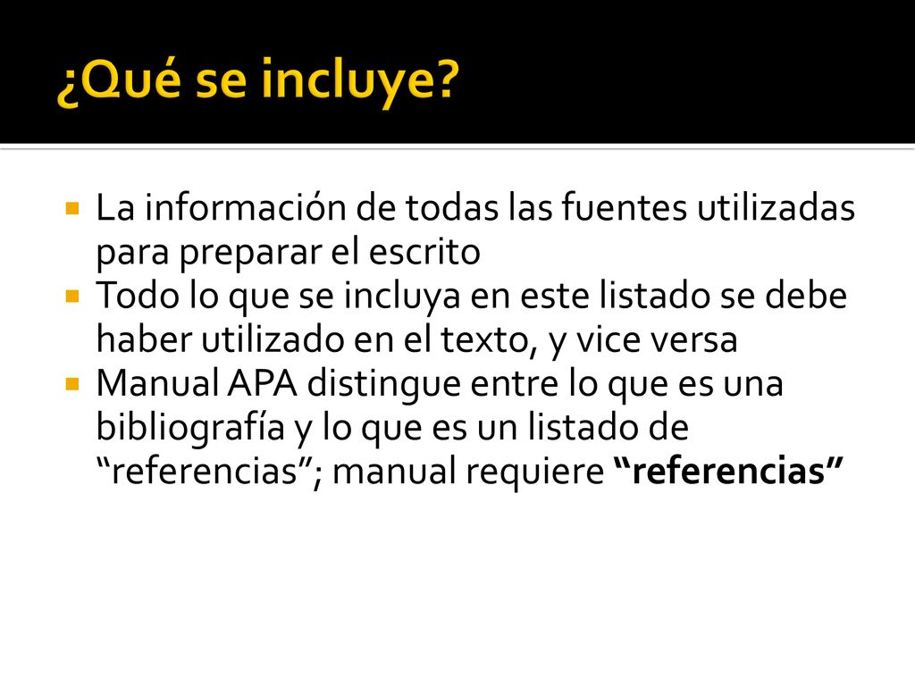 ¿Qué se incluye La información de todas las fuentes utilizadas para preparar el escrito.