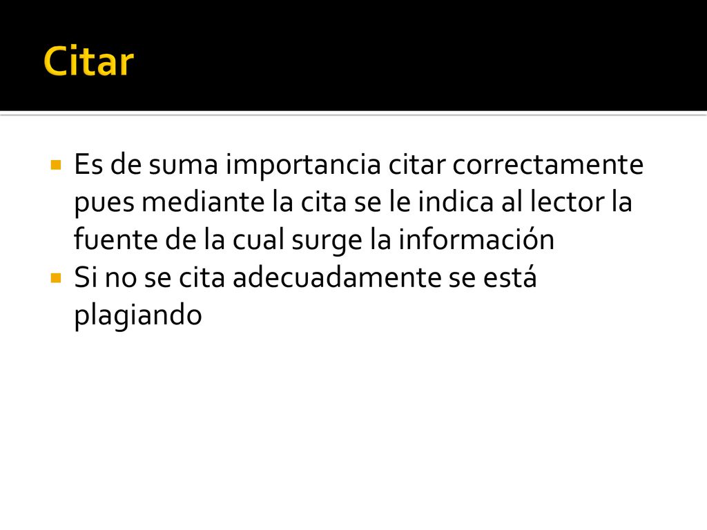 Citar Es de suma importancia citar correctamente pues mediante la cita se le indica al lector la fuente de la cual surge la información.