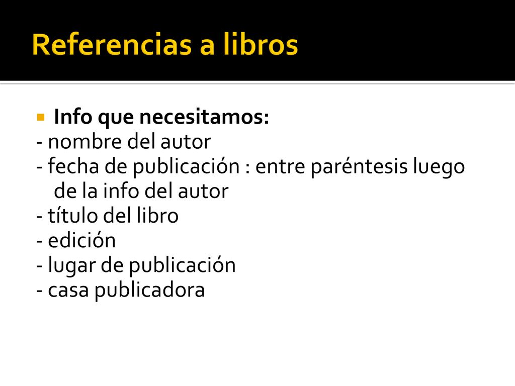 Referencias a libros Info que necesitamos: - nombre del autor