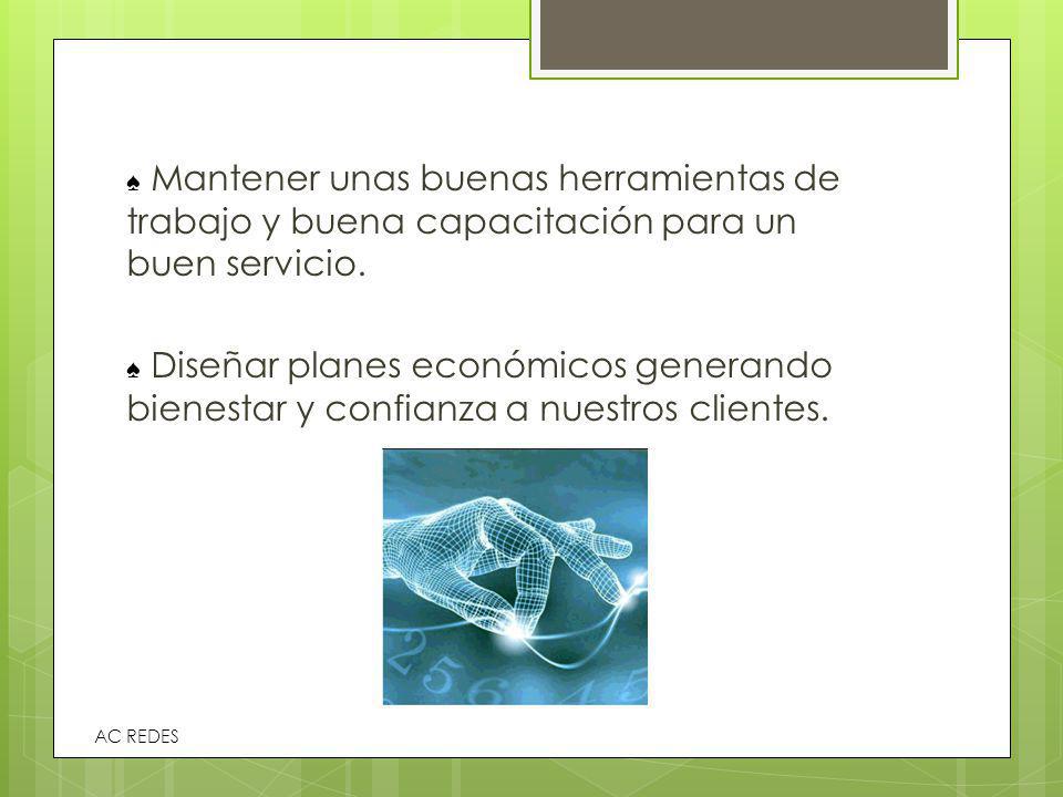 Mantener unas buenas herramientas de trabajo y buena capacitación para un buen servicio.