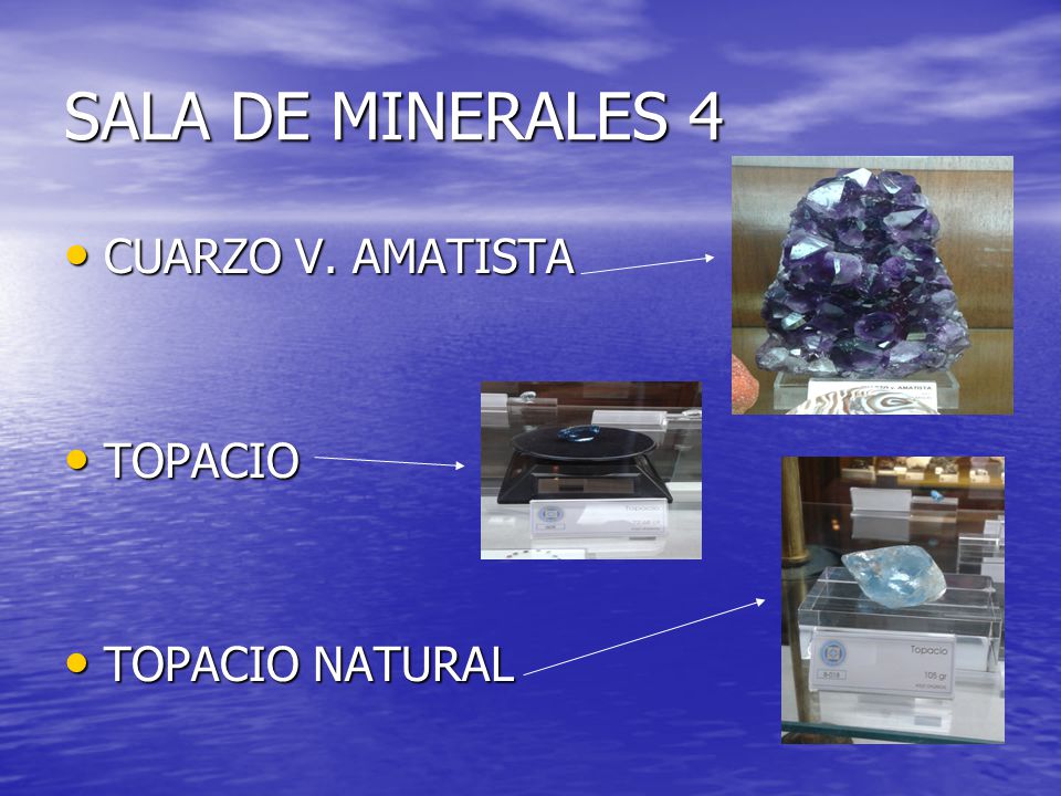SALA DE MINERALES 4 CUARZO V. AMATISTA TOPACIO TOPACIO NATURAL