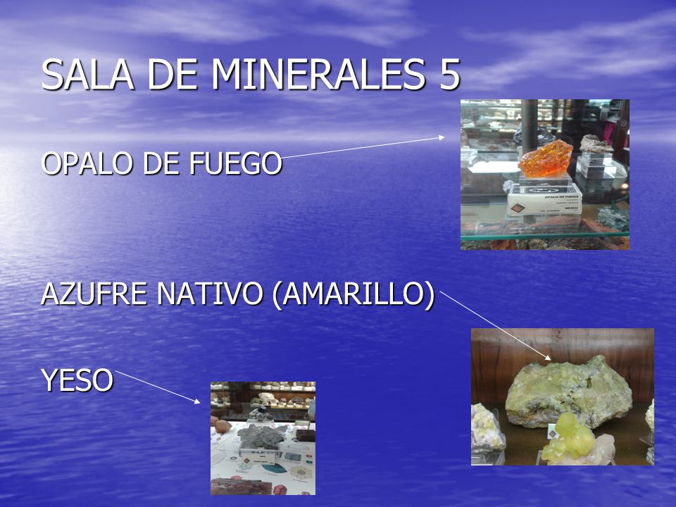 SALA DE MINERALES 5 OPALO DE FUEGO AZUFRE NATIVO (AMARILLO) YESO