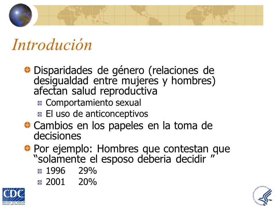 Introdución Disparidades de género (relaciones de desigualdad entre mujeres y hombres) afectan salud reproductiva.