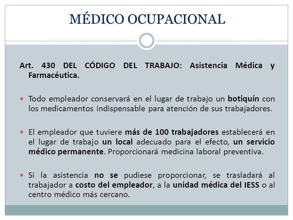 MÉDICO OCUPACIONAL Art. 430 DEL CÓDIGO DEL TRABAJO: Asistencia Médica y Farmacéutica.