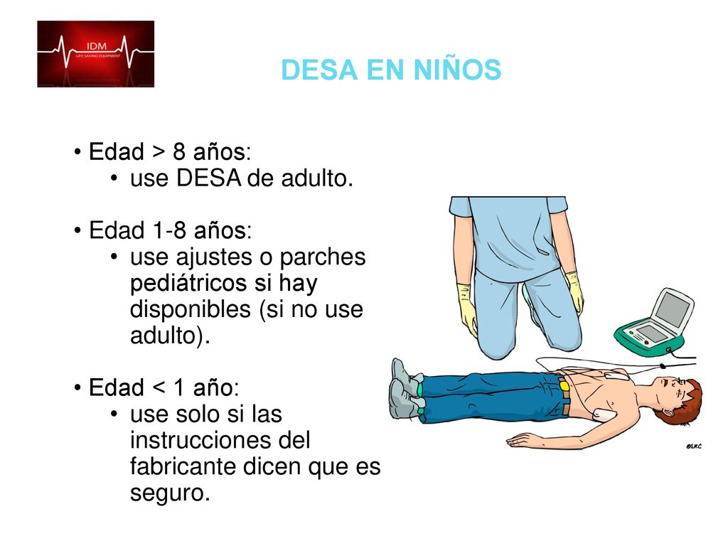 DESA EN NIÑOS Edad > 8 años: use DESA de adulto. Edad 1-8 años: