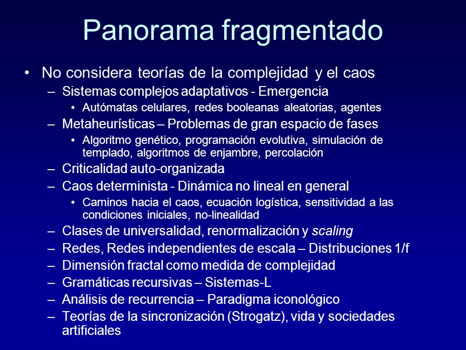 Panorama fragmentado No considera teorías de la complejidad y el caos