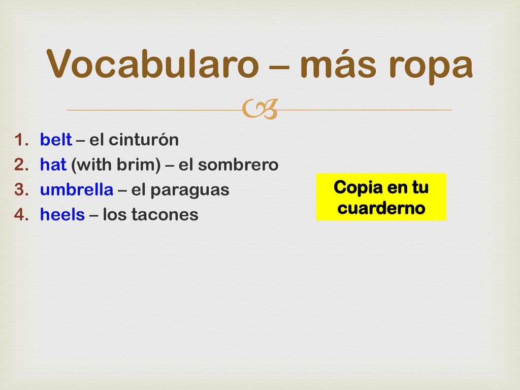 Vocabularo – más ropa belt – el cinturón hat (with brim) – el sombrero