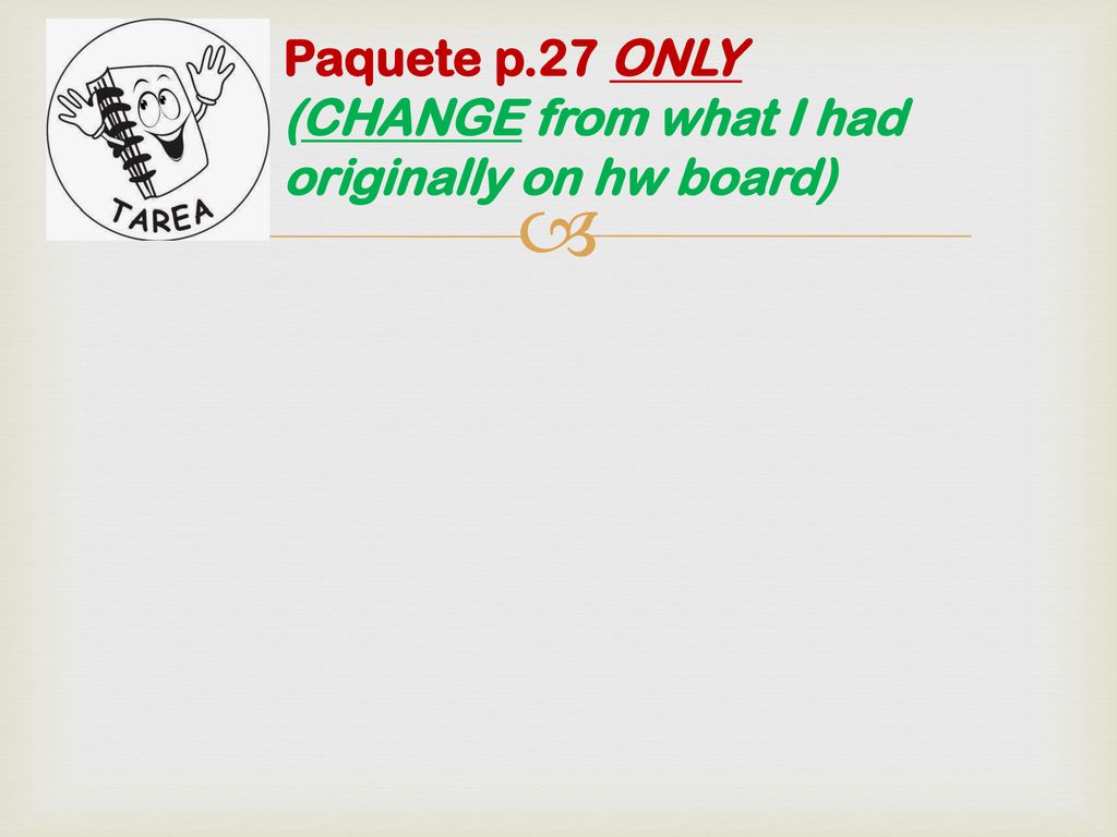 Paquete p.27 ONLY (CHANGE from what I had originally on hw board)