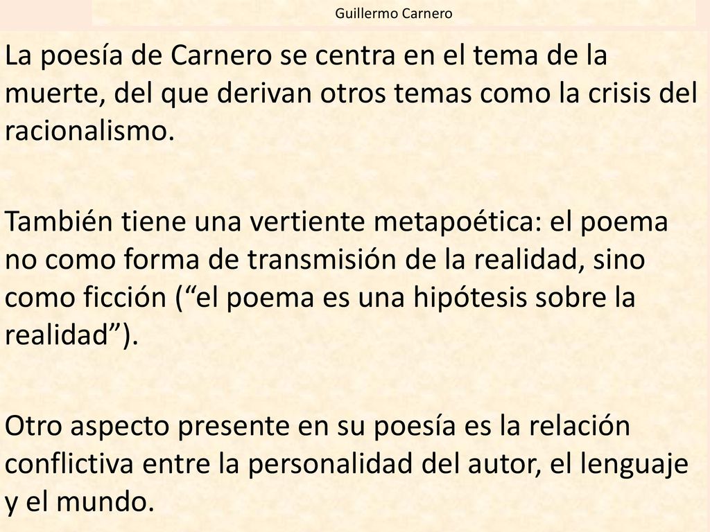 Guillermo Carnero La poesía de Carnero se centra en el tema de la muerte, del que derivan otros temas como la crisis del racionalismo.
