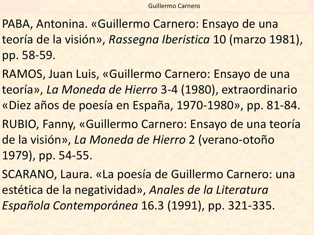 Guillermo Carnero PABA, Antonina. «Guillermo Carnero: Ensayo de una teoría de la visión», Rassegna Iberistica 10 (marzo 1981), pp