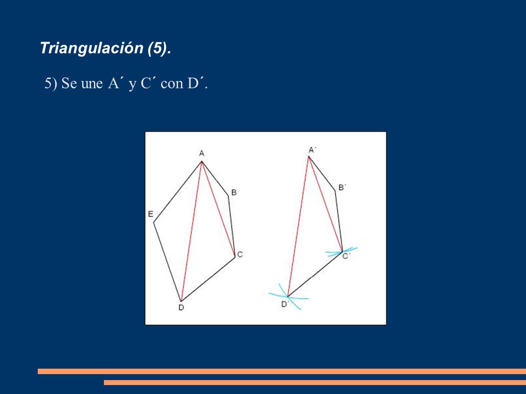 Triangulación (5). Se une A´ y C´ con D´.