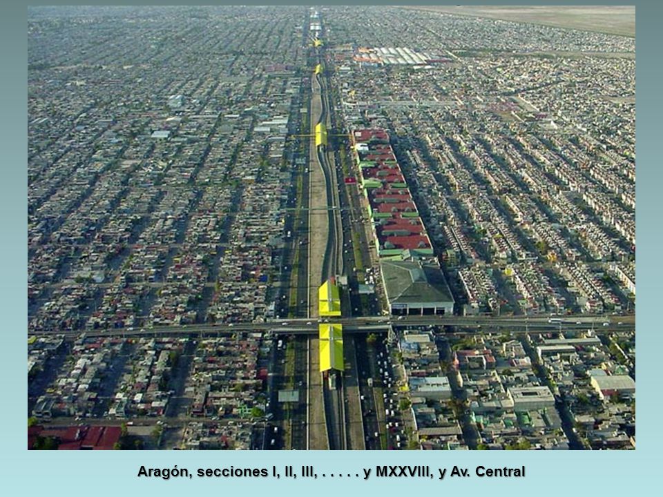 Aragón, secciones I, II, III, y MXXVIII, y Av. Central