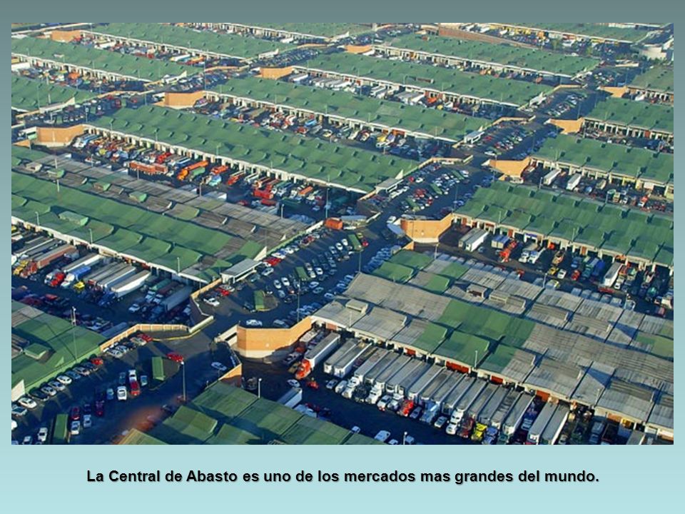La Central de Abasto es uno de los mercados mas grandes del mundo.