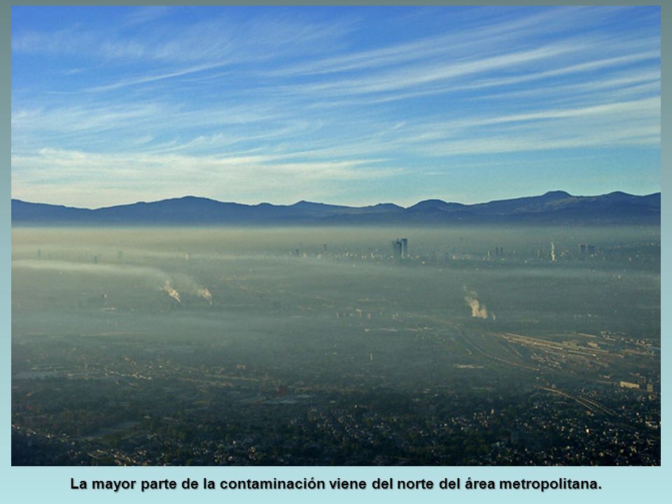 La mayor parte de la contaminación viene del norte del área metropolitana.
