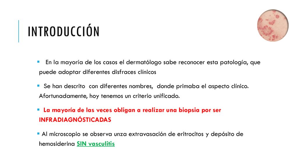 introducción En la mayoría de los casos el dermatólogo sabe reconocer esta patología, que puede adoptar diferentes disfraces clínicos.