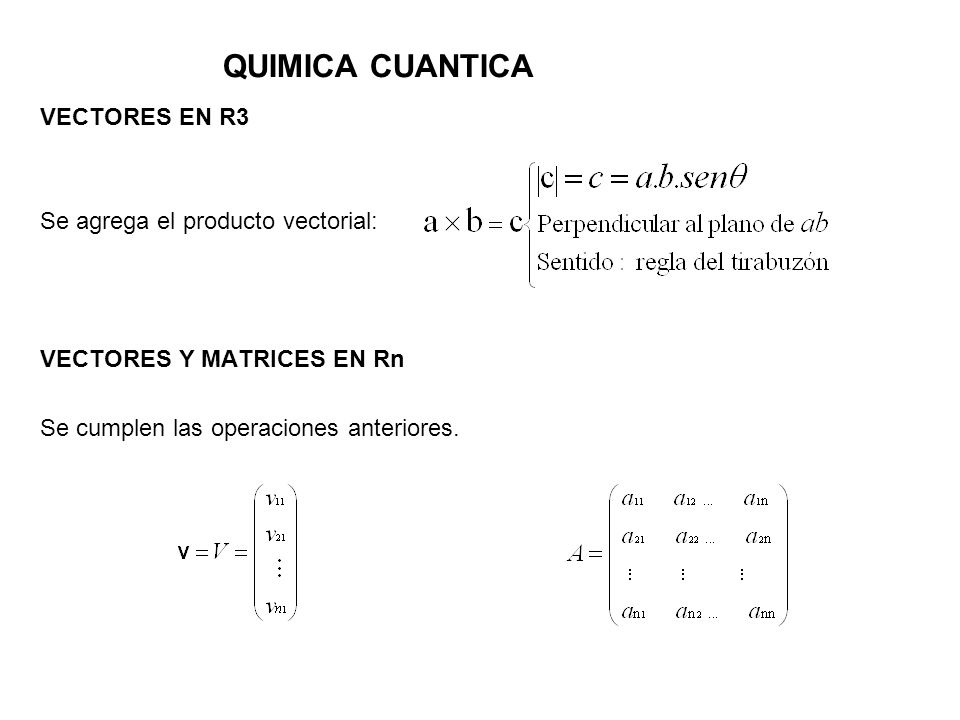 QUIMICA CUANTICA VECTORES EN R3 Se agrega el producto vectorial:
