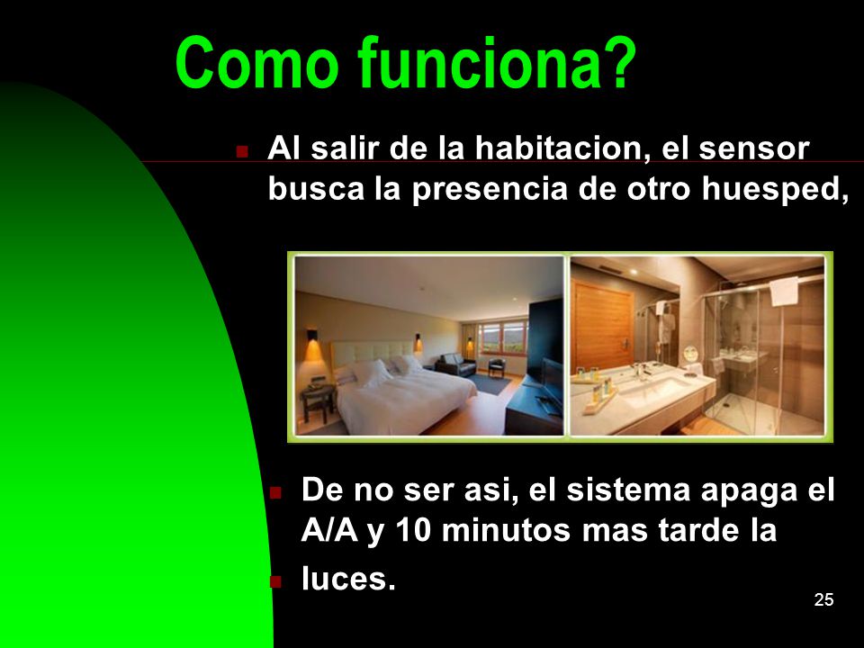 Como funciona Al salir de la habitacion, el sensor busca la presencia de otro huesped,