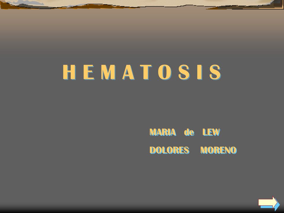 H E M A T O S I S MARIA de LEW DOLORES MORENO