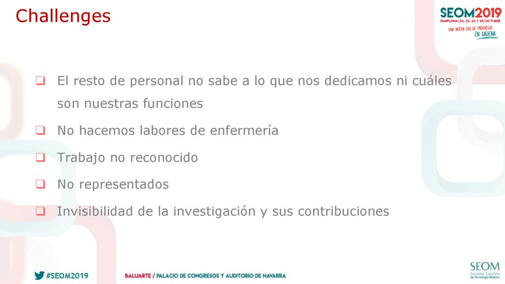 Challenges El resto de personal no sabe a lo que nos dedicamos ni cuáles son nuestras funciones. No hacemos labores de enfermería.