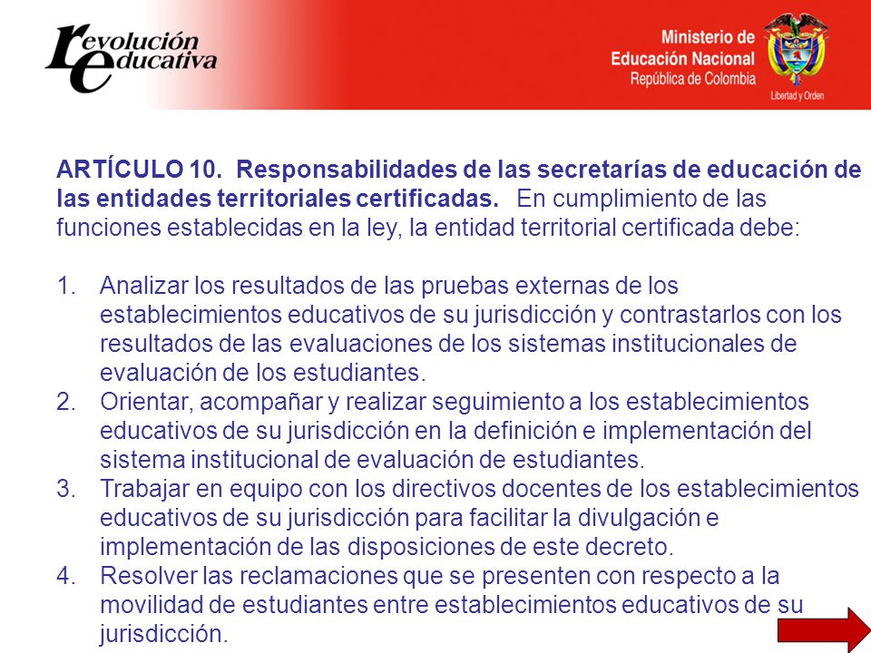 ARTÍCULO 10. Responsabilidades de las secretarías de educación de las entidades territoriales certificadas. En cumplimiento de las funciones establecidas en la ley, la entidad territorial certificada debe: