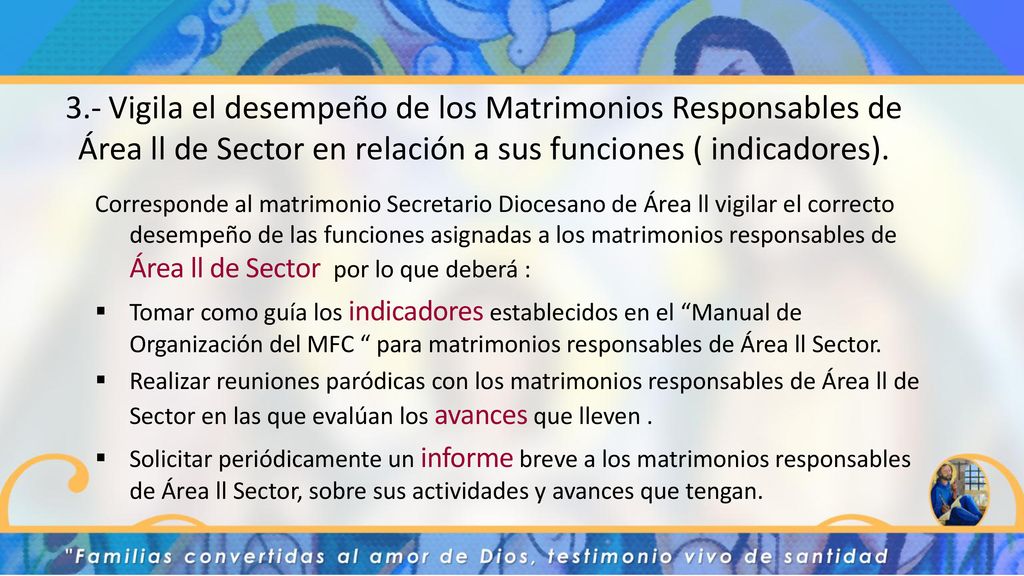 3.- Vigila el desempeño de los Matrimonios Responsables de Área ll de Sector en relación a sus funciones ( indicadores).
