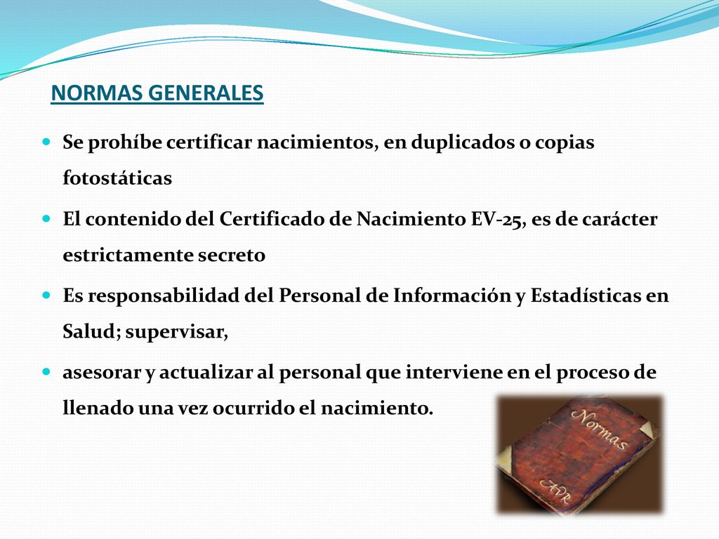 NORMAS GENERALES Se prohíbe certificar nacimientos, en duplicados o copias fotostáticas.