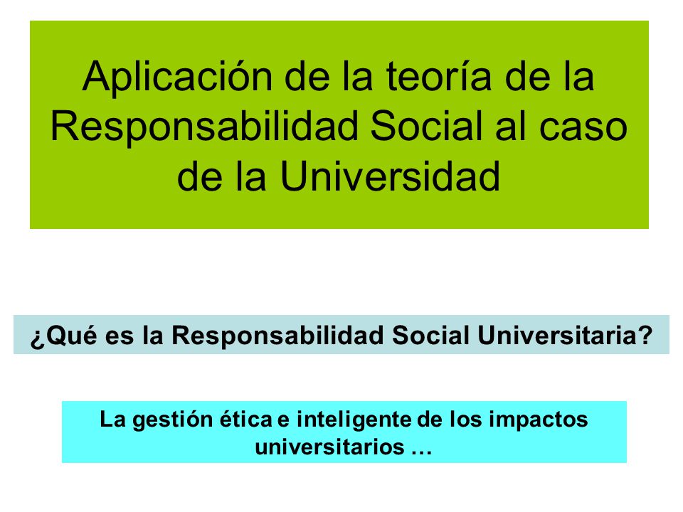 Aplicación de la teoría de la Responsabilidad Social al caso de la Universidad
