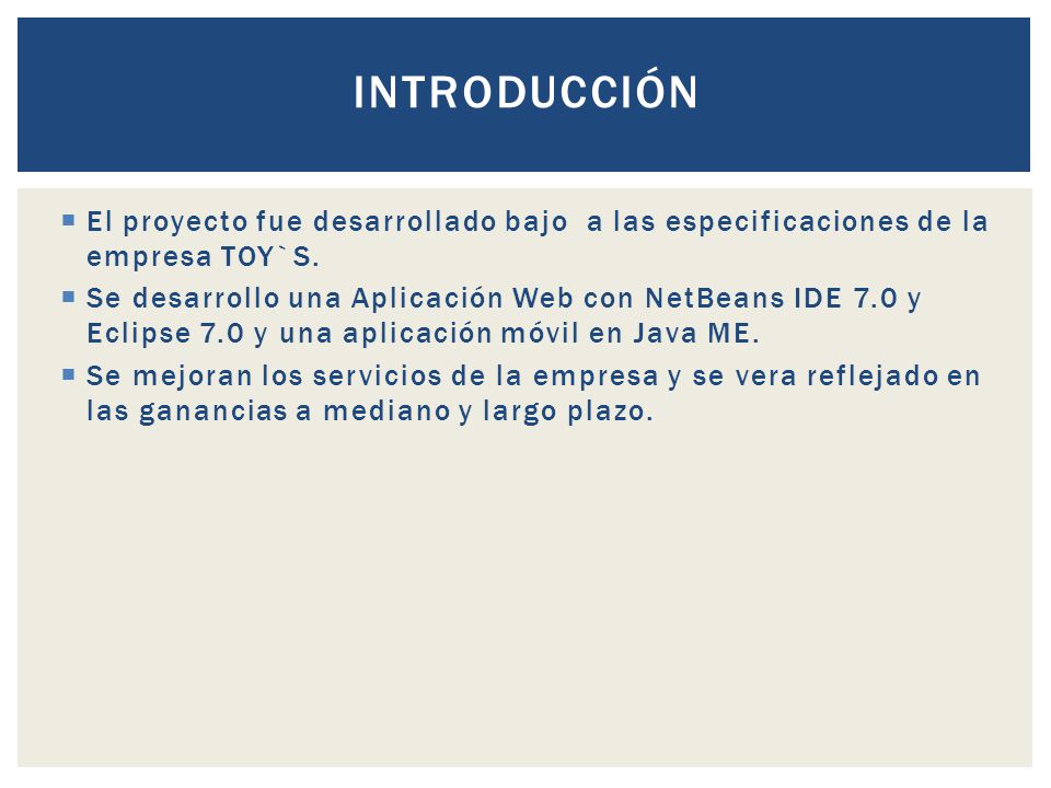Introducción El proyecto fue desarrollado bajo a las especificaciones de la empresa TOY`S.