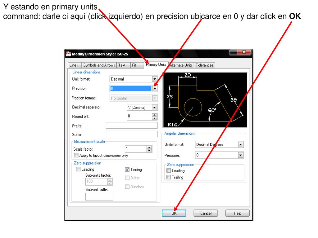 Y estando en primary units command: darle ci aquí (click izquierdo) en precision ubicarce en 0 y dar click en OK