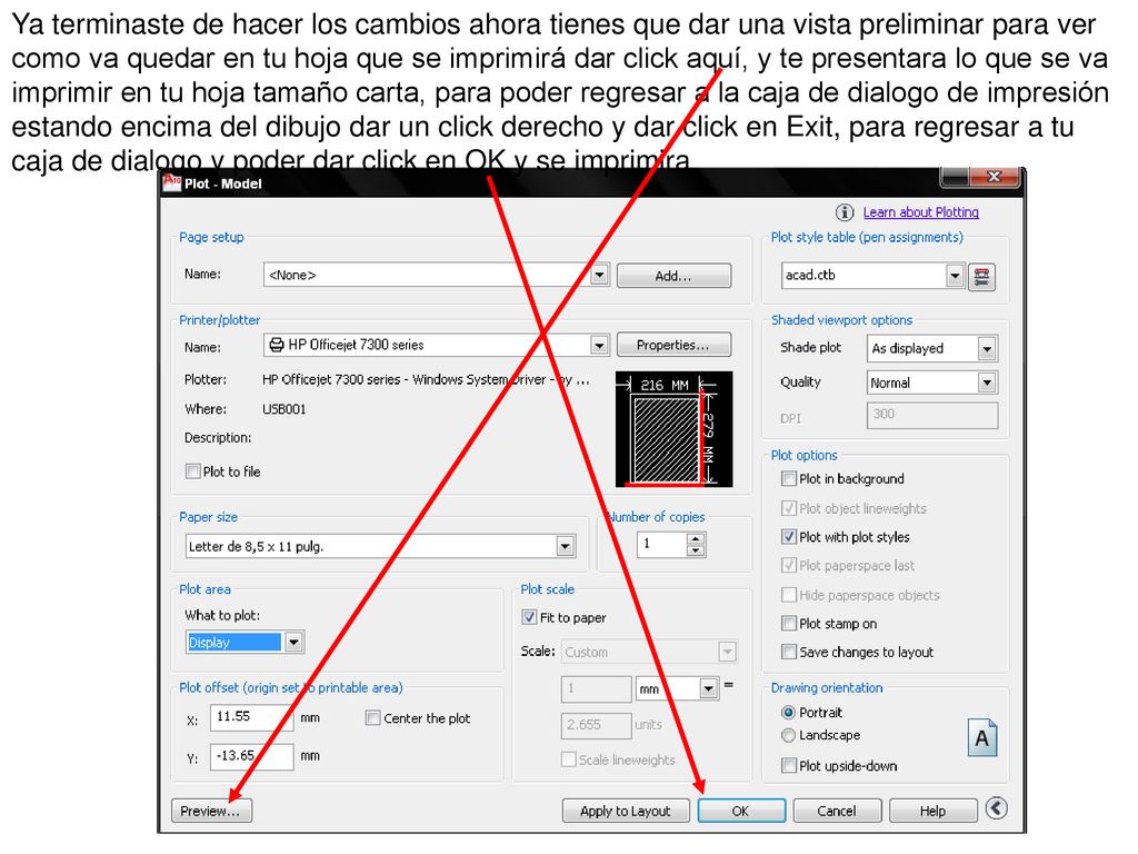 Ya terminaste de hacer los cambios ahora tienes que dar una vista preliminar para ver como va quedar en tu hoja que se imprimirá dar click aquí, y te presentara lo que se va imprimir en tu hoja tamaño carta, para poder regresar a la caja de dialogo de impresión estando encima del dibujo dar un click derecho y dar click en Exit, para regresar a tu caja de dialogo y poder dar click en OK y se imprimira