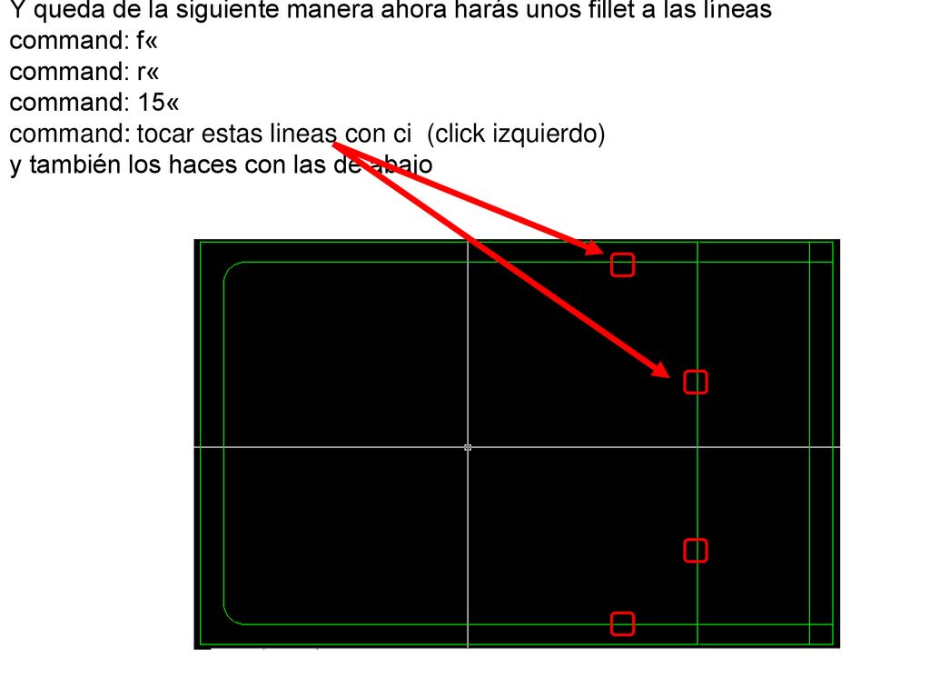 Y queda de la siguiente manera ahora harás unos fillet a las líneas command: f« command: r« command: 15« command: tocar estas lineas con ci (click izquierdo) y también los haces con las de abajo
