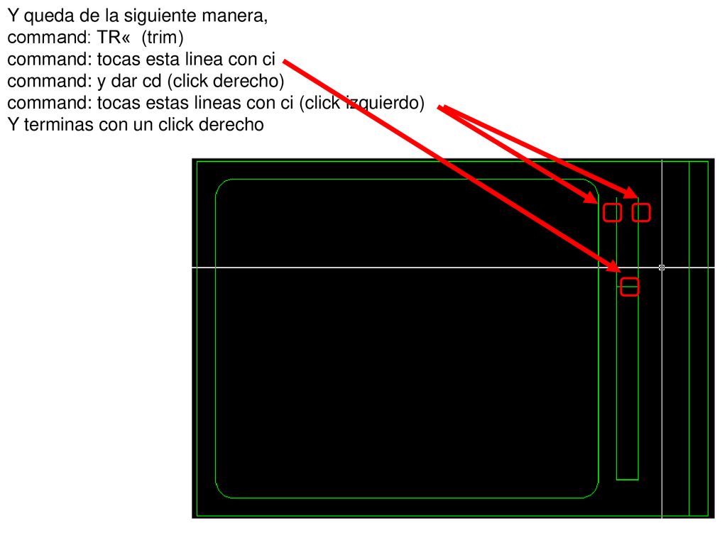 Y queda de la siguiente manera, command: TR« (trim) command: tocas esta linea con ci command: y dar cd (click derecho) command: tocas estas lineas con ci (click izquierdo)