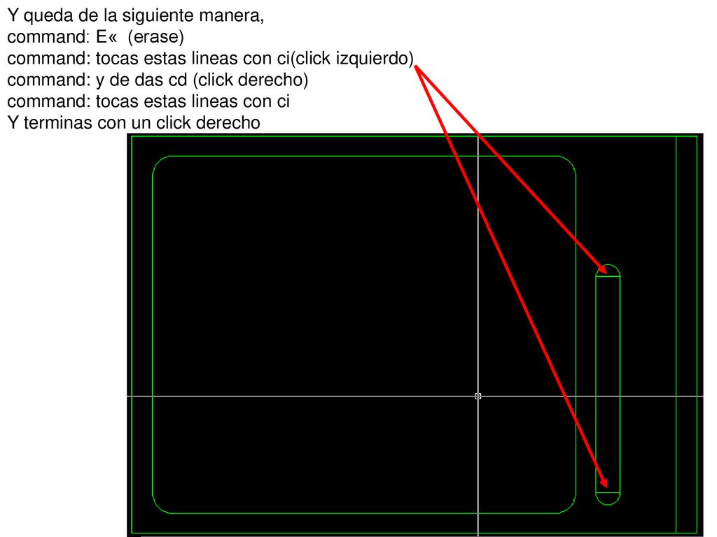Y queda de la siguiente manera, command: E« (erase) command: tocas estas lineas con ci(click izquierdo)