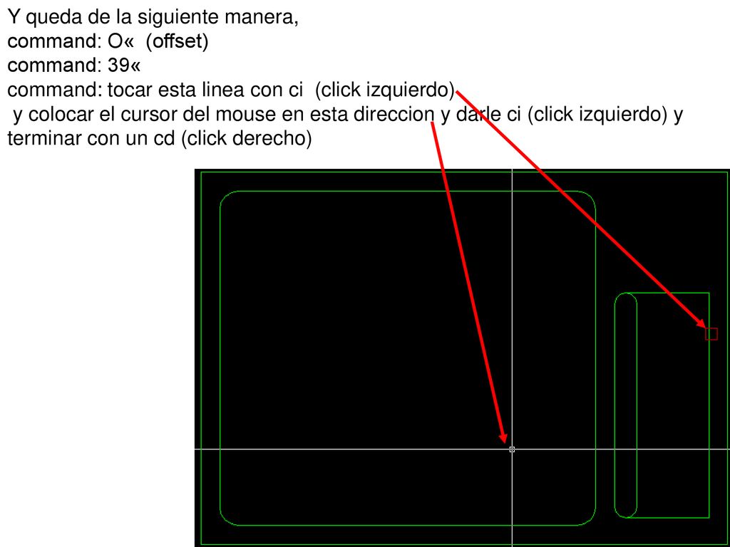 Y queda de la siguiente manera, command: O« (offset) command: 39« command: tocar esta linea con ci (click izquierdo) y colocar el cursor del mouse en esta direccion y darle ci (click izquierdo) y terminar con un cd (click derecho)