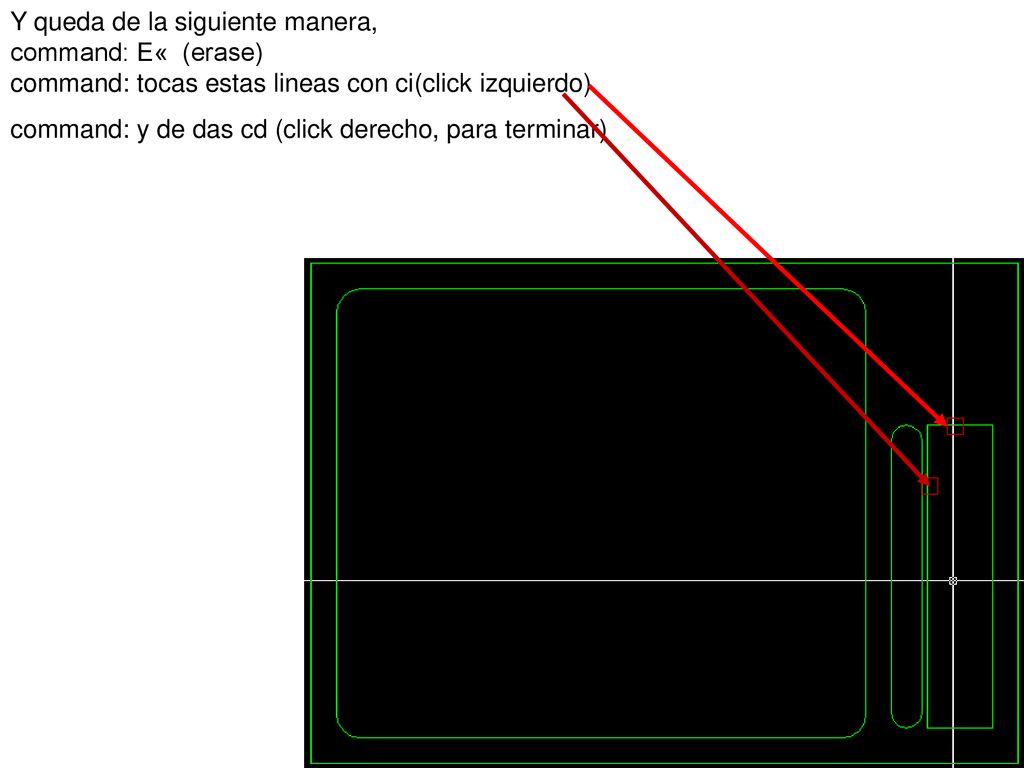 Y queda de la siguiente manera, command: E« (erase) command: tocas estas lineas con ci(click izquierdo)