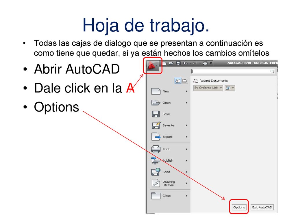 Hoja de trabajo. Abrir AutoCAD Dale click en la A Options