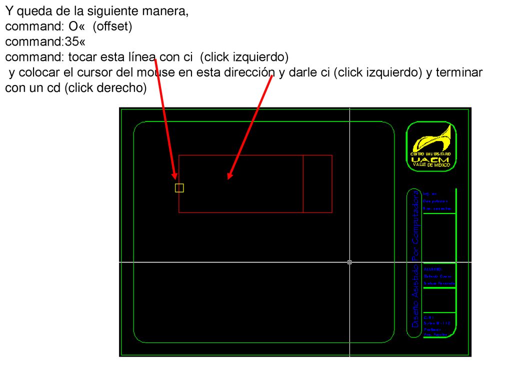 Y queda de la siguiente manera, command: O« (offset) command:35« command: tocar esta línea con ci (click izquierdo) y colocar el cursor del mouse en esta dirección y darle ci (click izquierdo) y terminar con un cd (click derecho)